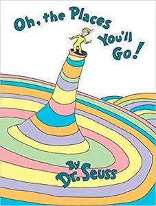 Oh, The Place You'll Go by Dr Seuss