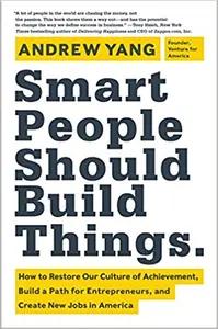 Smart People Should Build Things by Andrew Yang