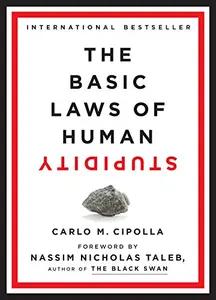 The Basic Laws of Human Stupidity by Carlo Cipolla