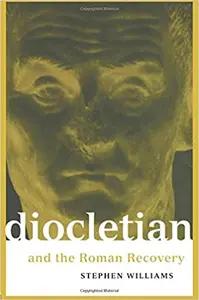 Diocletian and the Roman Recovery by Stephen Williams