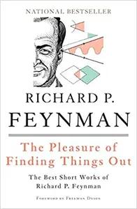 The Pleasure of Finding Things Out by Richard P. Feynman