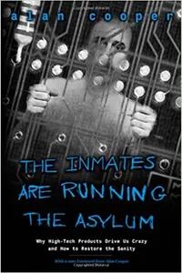 The Inmates Are Running the Asylum by Alan Cooper
