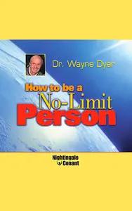 How To Be a No Limit Person by Wayne Dyer