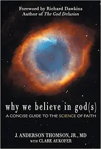 Why We Believe in God(s) by J. Anderson Thomson