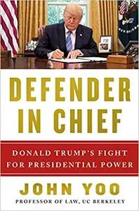 Defender In Chief by John Yoo