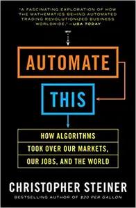Automate This by Christopher Steiner