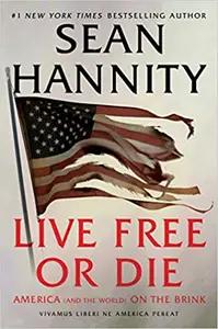 Live Free or Die by Sean Hannity