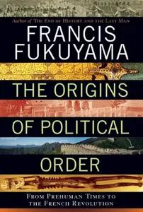 Origins of Political Order by Francis Fukuyama
