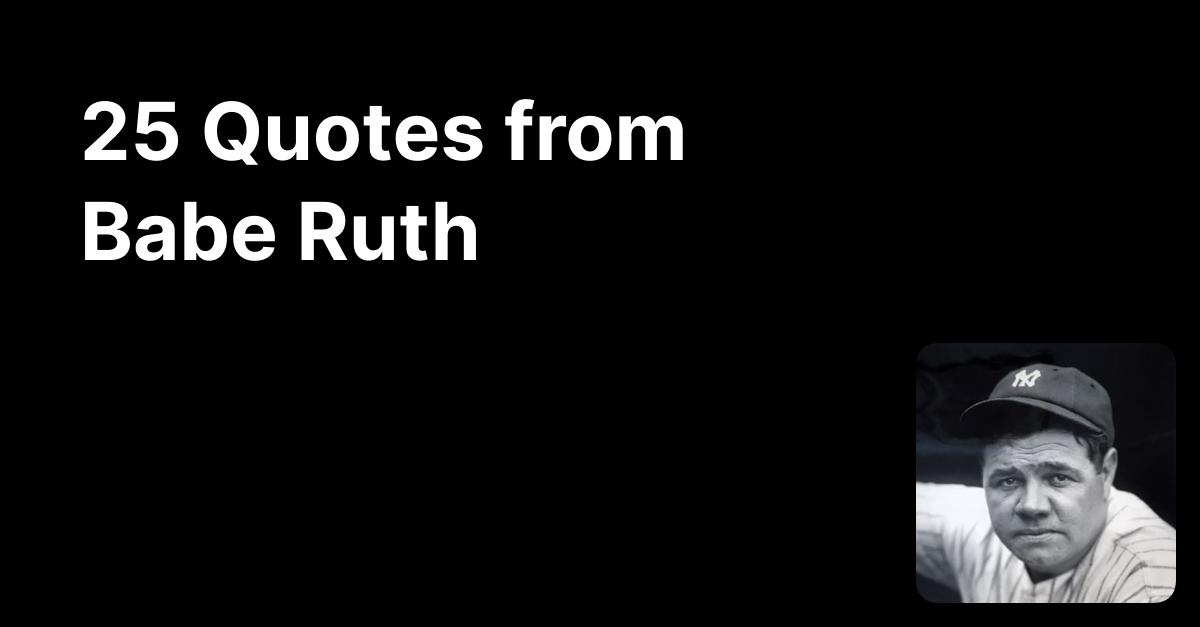 Babe Ruth S Quotes Glasp