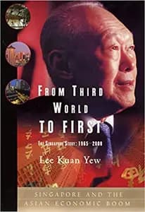 From Third World to First: Singapore and the Asian Economic Boom