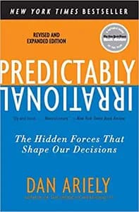 Predictably Irrational: The Hidden Forces that Shape Our Decisions