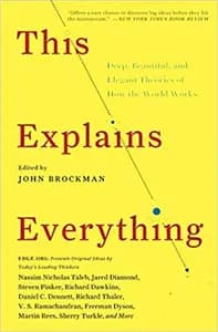 This Explains Everything: 150 Deep, Beautiful, and Elegant Theories of How the World Works