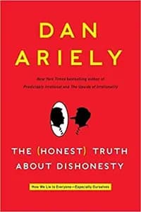 The (Honest) Truth About Dishonesty: How We Lie to Everyone--Especially Ourselves