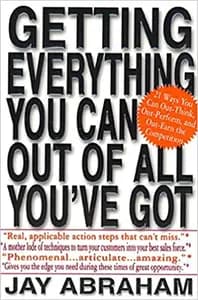 Getting Everything You Can Out of All You've Got: 21 Ways You Can Out-Think, Out-Perform, and Out-Earn the Competition