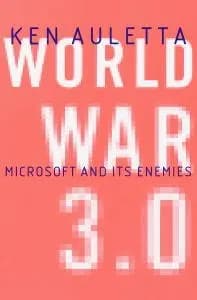 World War 3.0: Microsoft, the US Government, and the Battle for the New Economy