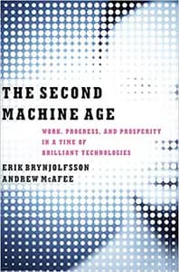 The Second Machine Age: Work Progress and Prosperity in a Time of Brilliant Technologies