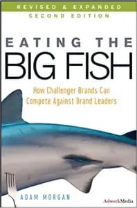 Eating The Big Fish by Adam Morgan