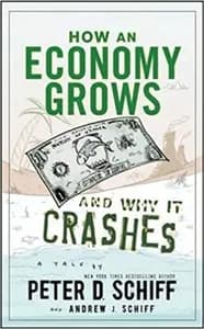 How An Economy Grows and Why It Crashes