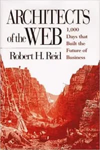 Architects of the Web: 1,000 Days that Built the Future of Business