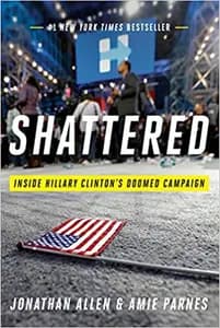 Shattered: Inside Hillary Clinton's Doomed Campaign