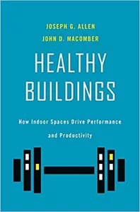 Healthy Buildings: How Indoor Spaces Can Make You Sick or Keep You Well