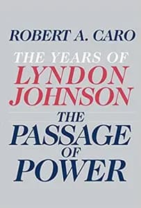 The Passage of Power: The Years of Lyndon Johnson, Vol. IV