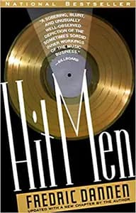 Hit Men: Power Brokers and Fast Money Inside the Music Business