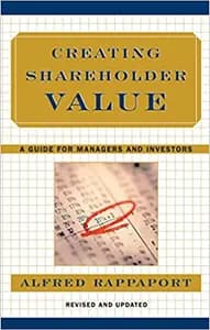 Creating Shareholder Value: A Guide For Managers And Investors
