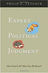 Expert Political Judgement: How Good Is It? How Can We Know?