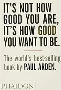 It's Not How Good You Are - It's How Good You Want To Be