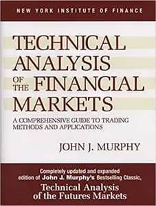 Technical Analysis of the Financial Markets by John Murphy