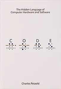 Code: The Hidden Language of Computer Hardware and Software