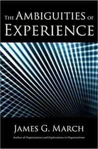 The Ambiguities of Experience by James March