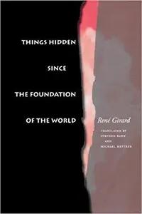 Things Hidden Since the Foundation of the World by Rene Girard