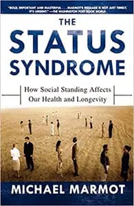 The Status Syndrome: How Social Standing Affects Our Health and Longevity