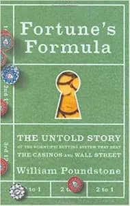Fortune's Formula: The Untold Story of the Scientific Betting System That Beat the Casinos and Wall Street