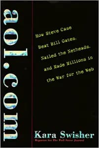 AOL.com: How Steve Case Beat Bill Gates, Nailed the Netheads, and Made Millions in the War for the Web