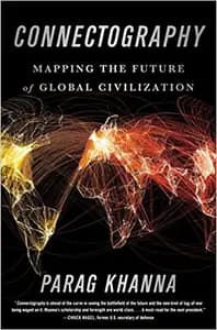 Connectography: Mapping the Future of Global Civilization