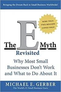 The E-Myth Revisited: How to Turn a Great Idea into a Thriving Business