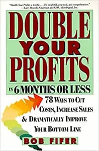 Double your Profits: In Six Months or Less