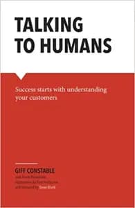 Talking To Humans: Success Starts with Understanding Your Customers