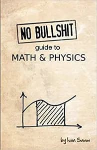 No Bullshit Guide to Math and Physics