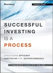 Successful Investing is a Process: Structuring Efficient Portfolios for Outperformance