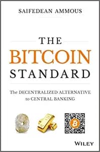 The Bitcoin Standard: The Decentralized Alternative to Central Banking