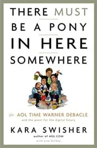 There Must Be A Pony In Here Somewhere: The AOL Time Warner Debacle and the Quest for a Digital Future