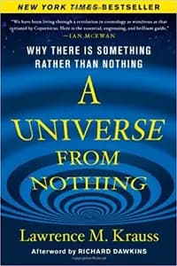 A Universe From Nothing: Why There Is Something Rather than Nothing
