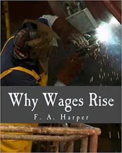 Why Wages Rise by F.A. Harper