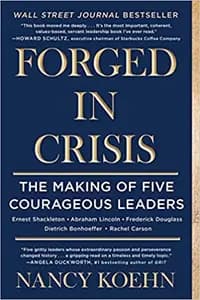 Forged in Crisis: The Power of Courageous Leadership in Turbulent Times