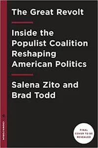The Great Revolt: Inside the Populist Coalition Reshaping American Politics
