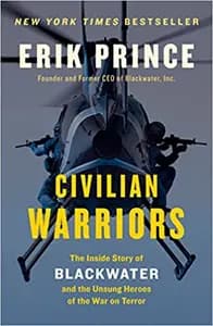 Civilian Warriors: The Inside Story of Blackwater and the Unsung Heroes of the War on Terror